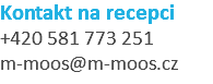 Kontakt na recepci +420 581 773 251 m-moos@m-moos.cz