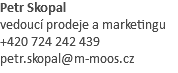Petr Skopal vedoucí prodeje a marketingu +420 724 242 439 petr.skopal@m-moos.cz